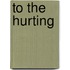 To the Hurting