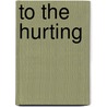 To the Hurting door Denise M. Woods