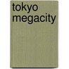 Tokyo Megacity by Donald Richie