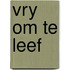 Vry Om Te Leef