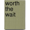 Worth the Wait by Lori Toland
