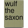 Wulf the Saxon door George Alfred Henty