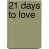 21 Days to Love door Marcus Tempus
