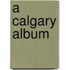 A Calgary Album door Mark Kozub