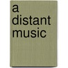 A Distant Music door Bj Hoff