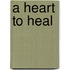 A Heart to Heal