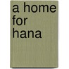 A Home for Hana by K. Seymour