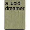 A Lucid Dreamer door Neil Roberts