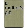 A Mother's Gift by Maggie Hope