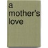 A Mother's Love