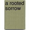 A Rooted Sorrow door Keith Francis