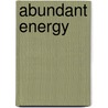 Abundant Energy by Kenneth P. Green