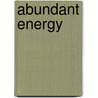 Abundant Energy by Kenneth Philip Green