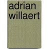 Adrian Willaert by David Kidger