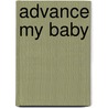 Advance My Baby door Paula Tarver