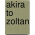 Akira to Zoltan