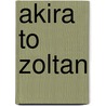 Akira to Zoltan door Cynthia Chin-Lee
