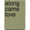 Along Came Love door Deb Kastner
