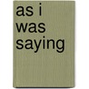 As I Was Saying by Estelle Craig