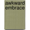 Awkward Embrace door Phillip Swagel