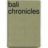 Bali Chronicles door Willard A. Hanna