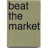 Beat the Market door Charles D. Kirkpatrick