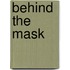 Behind the Mask