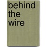 Behind the Wire door Robert Jackson