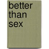 Better Than Sex by Theresa Cheung