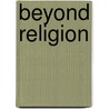 Beyond Religion door Dalai Lama Xiv