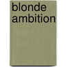 Blonde Ambition by Samantha Phillips