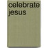 Celebrate Jesus