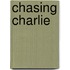 Chasing Charlie