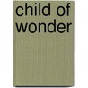 Child of Wonder door Ginger Calrson
