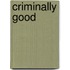Criminally Good