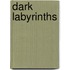 Dark Labyrinths