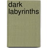 Dark Labyrinths door Michael E. Goodman