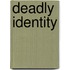 Deadly Identity
