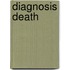 Diagnosis Death