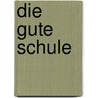 Die Gute Schule door Sven K�rber