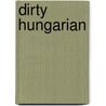 Dirty Hungarian by R�ka Lengyel