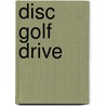 Disc Golf Drive by Jake Maddox