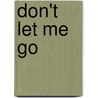 Don't Let Me Go door Catherine Ryan Hyde