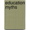Education Myths by Jay P. Greene
