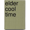 Elder Cool Time door John H. Green Ph.D.