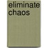 Eliminate Chaos