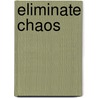 Eliminate Chaos by Laura Leist