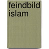 Feindbild Islam door Patrick Nitsch