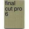 Final Cut Pro 6 door Lisa Brenneis