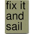 Fix It and Sail